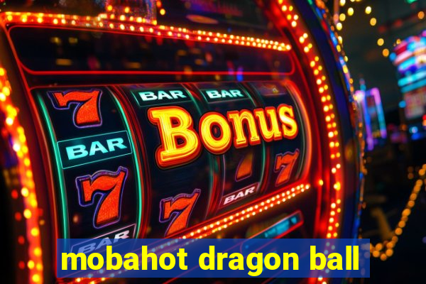 mobahot dragon ball